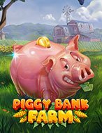 Giới Thiệu Trang Trại Heo Đất – Piggy Bank Farm Slot: Kỷ Nguyên Mới Của Trò Chơi Slot