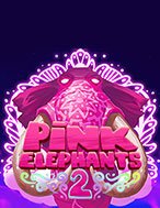 Chơi Pink Elephants 2 Slot Ngay Hôm Nay – Phiêu Lưu Đến Thế Giới Kỳ Diệu!