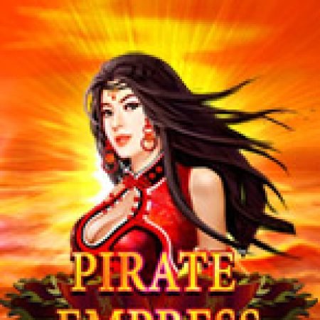 Giới Thiệu Pirate Empress Slot: Kỷ Nguyên Mới Của Trò Chơi Slot