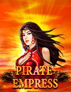 Giới Thiệu Pirate Empress Slot: Kỷ Nguyên Mới Của Trò Chơi Slot