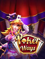 Bí Kíp Chơi Poker Ways Slot: Tăng Cơ Hội Thắng Cược Tối Đa