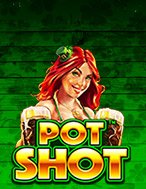 Bí Kíp Chơi Pot Shot Slot: Tăng Cơ Hội Thắng Cược Tối Đa