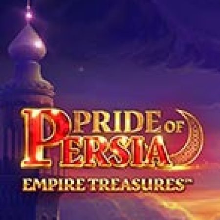 Khám Phá Pride of Persia: Empire Treasures Slot: Trải Nghiệm Game Slot Huyền Bí