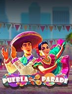 Hướng Dẫn Toàn Diện Chơi Lễ hội Puebla – Puebla Parade Slot: Mẹo & Thủ Thuật