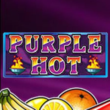 Purple Hot Slot: Hướng Dẫn Chi Tiết Để Thắng Lớn và Giành Jackpot!