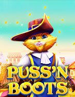 Bí Kíp Chơi Chú Mèo Đi Hia – Puss ‘N Boots Slot: Tăng Cơ Hội Thắng Cược Tối Đa