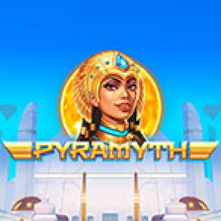 Đánh Giá Pyramyth Slot: Kỳ Quan Game Slot Mới Nhất