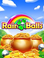 Đánh Giá Rain Balls Slot: Kỳ Quan Game Slot Mới Nhất