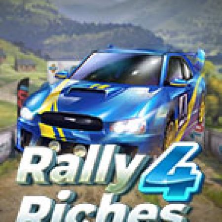 Bí Kíp Chơi Nhà Giàu Đua Xe – Rally 4 Riches Slot: Tăng Cơ Hội Thắng Cược Tối Đa