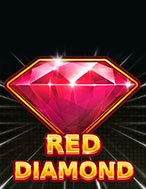 Kim Cương Đỏ – Red Diamond Slot: Hướng Dẫn Đầy Đủ Từ A đến Z Cho Người Mới