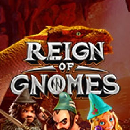 Reign of Gnomes Slot: Hướng Dẫn Chi Tiết Để Thắng Lớn và Giành Jackpot!