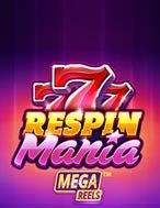 Đánh Giá Respin Mania Mega Reels Slot: Kỳ Quan Game Slot Mới Nhất