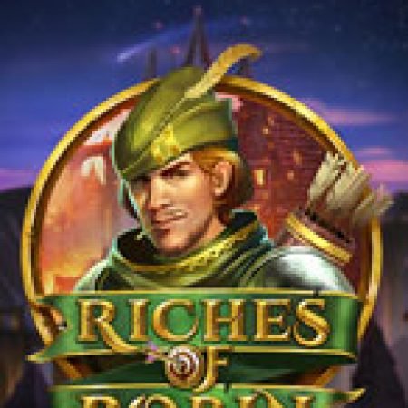 Cách Chinh Phục Rô Bin Hút – Riches of Robin Slot: Chiến Lược và Hướng Dẫn