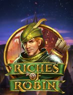 Cách Chinh Phục Rô Bin Hút – Riches of Robin Slot: Chiến Lược và Hướng Dẫn