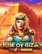 Cuộc Nổi Dậy Của Giza – Rise of Giza PowerNudge Slot: Hướng Dẫn Chi Tiết Để Thắng Lớn và Giành Jackpot!