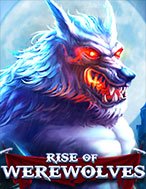 Bí Kíp Chơi Rise of Werewolves Slot: Tăng Cơ Hội Thắng Cược Tối Đa