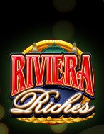 Cách Chinh Phục Riviera Riches Slot: Chiến Lược và Hướng Dẫn