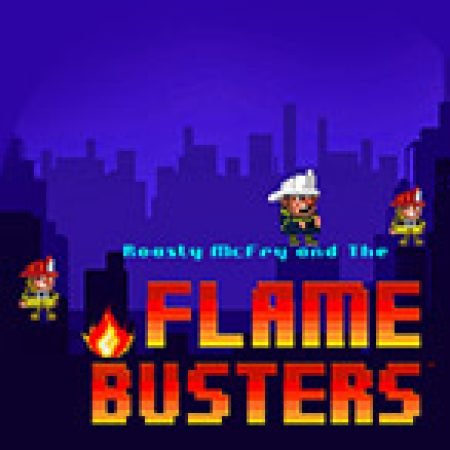 Khám Phá Roasty McFry and The Flame Busters Slot: Trải Nghiệm Game Slot Huyền Bí