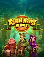 Robin Hood Và Những Người Bạn – Robin Hood’s Heroes Slot: Hướng Dẫn Chi Tiết Để Thắng Lớn và Giành Jackpot!