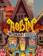 Robin Nottingham Raiders Slot: Hướng Dẫn Chi Tiết Để Thắng Lớn và Giành Jackpot!