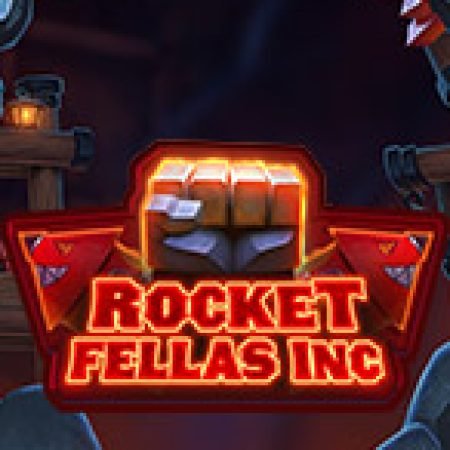 Đánh Giá Rocket Fellas Inc Slot: Kỳ Quan Game Slot Mới Nhất