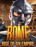 Giới Thiệu Rome Rise of an Empire Slot: Kỷ Nguyên Mới Của Trò Chơi Slot