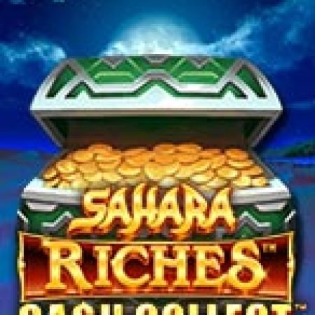 Sahara Riches: Cash Collect Slot: Hướng Dẫn Đầy Đủ Từ A đến Z Cho Người Mới