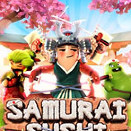 Cách Chinh Phục Samurai Sushi Slot: Chiến Lược và Hướng Dẫn