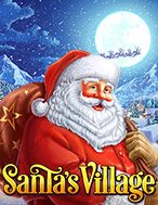 Santa’s Village Slot: Hướng Dẫn Chi Tiết Để Thắng Lớn và Giành Jackpot!