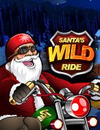 Bí Kíp Chơi Santa Quái Xế – Santa’s Wild Ride Slot: Tăng Cơ Hội Thắng Cược Tối Đa