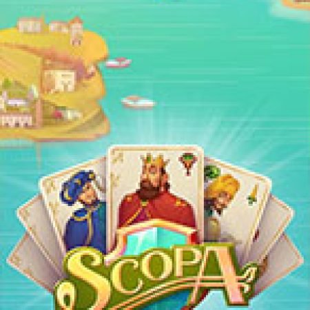 Scopa Slot: Hướng Dẫn Chi Tiết Để Thắng Lớn và Giành Jackpot!