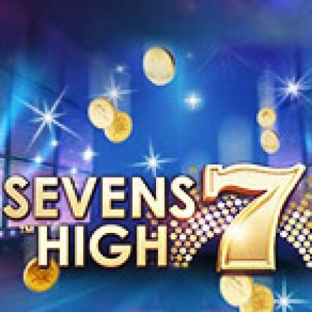 Giới Thiệu Sevens High Slot: Kỷ Nguyên Mới Của Trò Chơi Slot