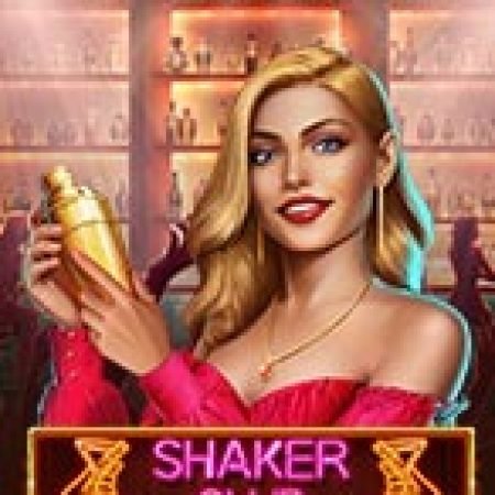 Đánh Giá Shaker Club Slot: Kỳ Quan Game Slot Mới Nhất