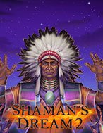 Shamans Dream 2 Slot: Hướng Dẫn Đầy Đủ Từ A đến Z Cho Người Mới