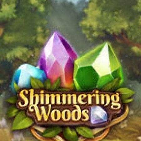 Khu Rừng Lung Linh – Shimmering Woods Slot: Hướng Dẫn Chi Tiết Để Thắng Lớn và Giành Jackpot!