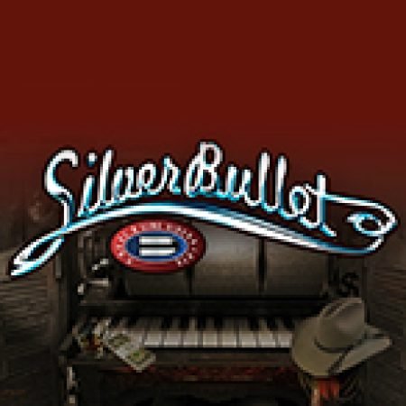 Chơi Silver Bullet Slot Ngay Hôm Nay – Phiêu Lưu Đến Thế Giới Kỳ Diệu!