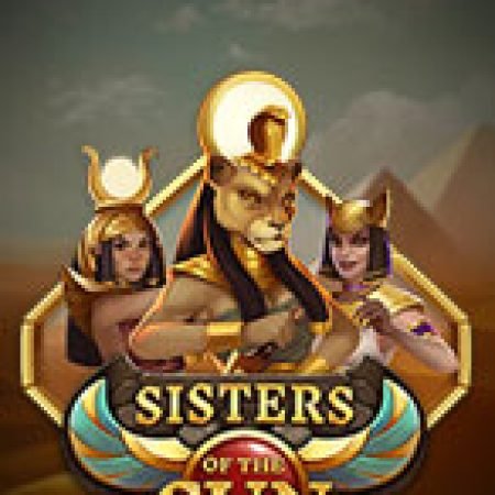 Hướng Dẫn Toàn Diện Chơi Đứa Con Thần Mặt Trời – Sisters of the Sun Slot: Mẹo & Thủ Thuật