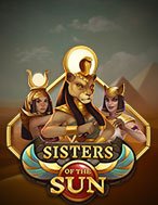 Hướng Dẫn Toàn Diện Chơi Đứa Con Thần Mặt Trời – Sisters of the Sun Slot: Mẹo & Thủ Thuật