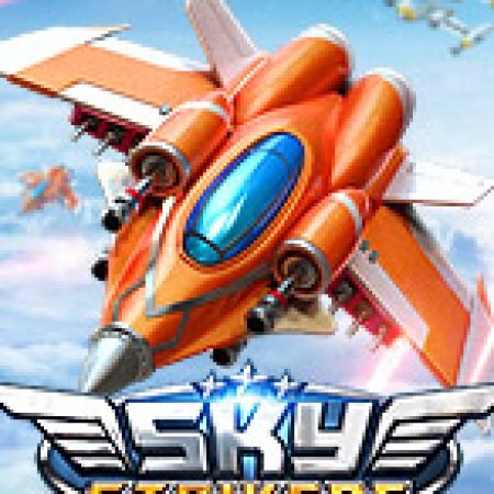 Bí Kíp Chơi Sky Strikers Slot: Tăng Cơ Hội Thắng Cược Tối Đa