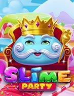 Đánh Giá Slime Party Slot: Kỳ Quan Game Slot Mới Nhất