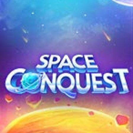 Space Conquest Slot: Hướng Dẫn Chi Tiết Để Thắng Lớn và Giành Jackpot!