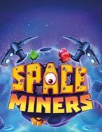 Hướng Dẫn Toàn Diện Chơi Space Miners Slot: Mẹo & Thủ Thuật