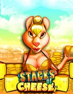 Bí Kíp Chơi Stacks of Cheese Slot: Tăng Cơ Hội Thắng Cược Tối Đa