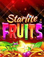 Bí Kíp Chơi Starlite Fruits Slot: Tăng Cơ Hội Thắng Cược Tối Đa