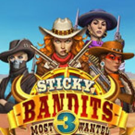 Giới Thiệu Sticky Bandits 3 Most Wanted Slot: Kỷ Nguyên Mới Của Trò Chơi Slot