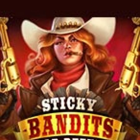 Cách Chinh Phục Sticky Bandits Wild Return Slot: Chiến Lược và Hướng Dẫn