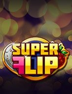 Đánh Giá Siêu Đá Xoáy – Super Flip Slot: Kỳ Quan Game Slot Mới Nhất