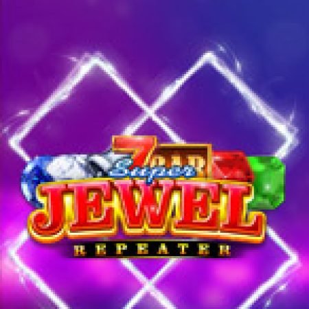 Khám Phá Super Jewel Repeater Slot: Trải Nghiệm Game Slot Huyền Bí