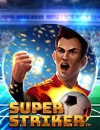 Bí Kíp Chơi Vua Phá Lưới – Super Striker Slot: Tăng Cơ Hội Thắng Cược Tối Đa