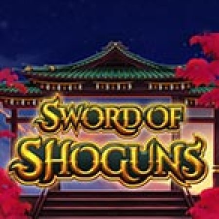 Sword of Shoguns Slot: Hướng Dẫn Chi Tiết Để Thắng Lớn và Giành Jackpot!